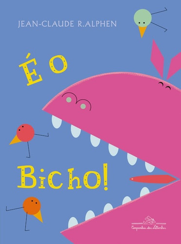 É o bicho!, de Alphen, Jean-Claude R.. Editora Schwarcz SA, capa mole em português, 2009