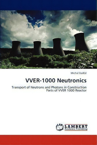 Vver-1000 Neutronics, De Michal Ko L. Editorial Lap Lambert Academic Publishing, Tapa Blanda En Inglés