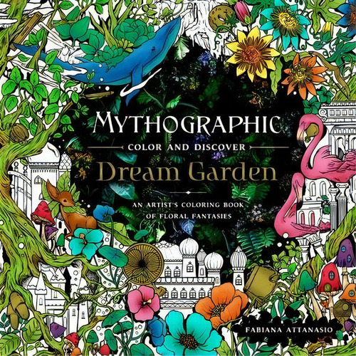 Mythographic Color And Discover: Dream Garden, De Fabiana Attanasio. Editorial Gardners En Inglés
