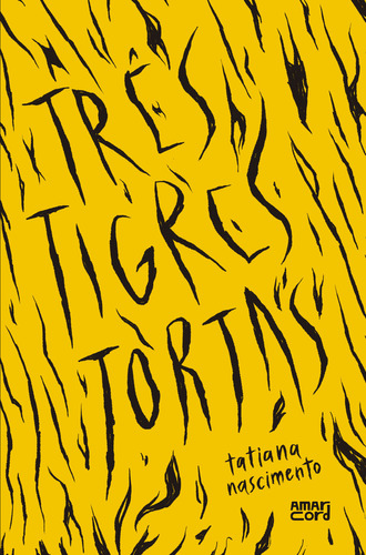 Três tigres tortas, de Tatiana Nascimento. Editora Amarcord, capa mole, edição 1 em português, 2023