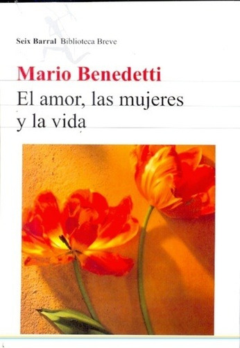 El Amor, Las Mujeres Y La Vida - Mario Benedetti