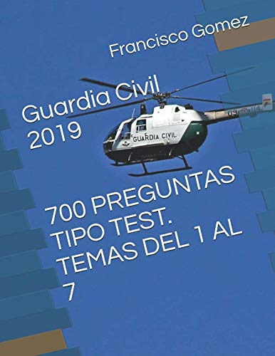 Guardia Civil 2019 700 Preguntas Tipo Test: Temas Del 1 Al 7