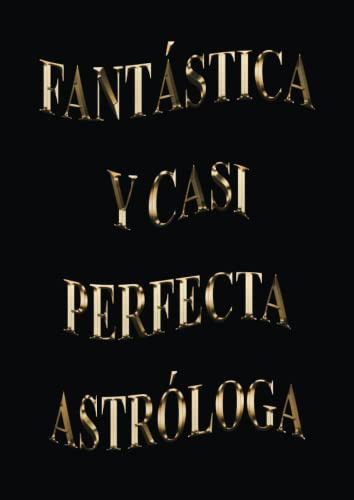 Fantastica Y Casi Perfecta Astrologa: Agenda 2023-2024 Seman