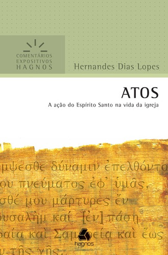 Atos - Comentários Expositivos Hagnos: A Ação do Espírito santo na vida da Igreja, de Lopes, Hernandes Dias. Série Comentários expositivos Hagnos Editora Hagnos Ltda, capa mole em português, 2012