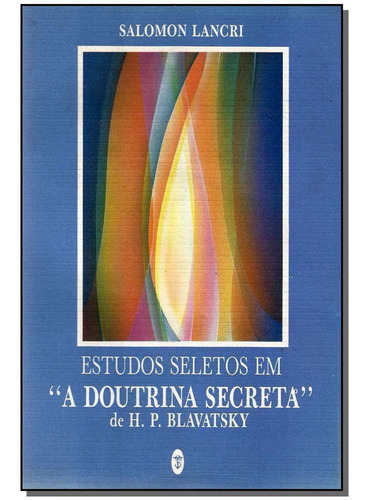 Estudos Seletos Em A  Doutrina Secreta  De H. P. Blavatsky, De Lancri, Salomon. Editora Teosofica Em Português