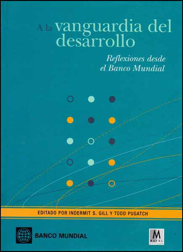 A La Vanguardia Del Desarrollo, Reflexiones Desde El Banco Mundial Gill Y Todd, De Gill Y Todd. Editorial Mayol, Tapa Blanda, Edición 1 En Español, 2006