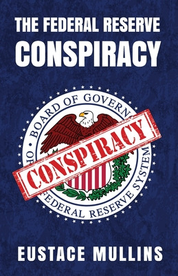 Libro The Federal Reserve Conspiracy - By Eustace Mullins