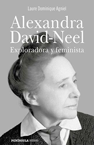 Alexandra David-neel: Exploradora Y Feminista (peninsula)