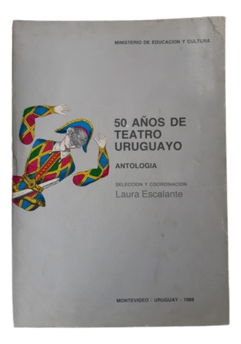 50 Años De Teatro Uruguayo / Antología / L Escalante / Mec