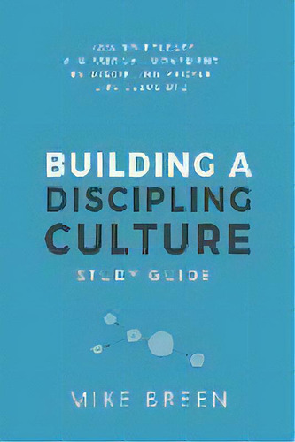 Building A Discipling Culture Study Guide, De Mike Breen. Editorial 3dm International, Tapa Blanda En Inglés