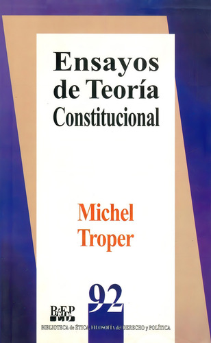 ENSAYOS DE TEORÍA CONSTITUCIONAL, de Michel Troper. Editorial Fontamara, tapa pasta blanda, edición 1 en español, 2008