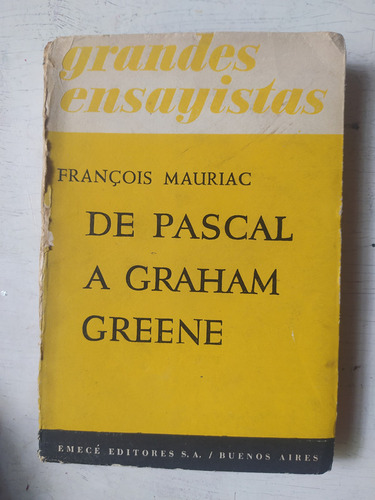 Francois Mauriac: De Pascal A Graham Greene (Usado)