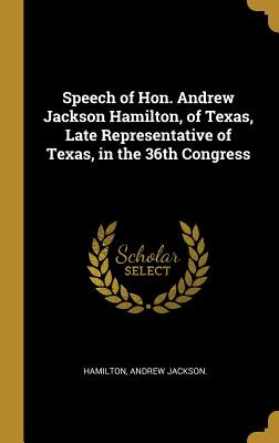 Libro Speech Of Hon. Andrew Jackson Hamilton, Of Texas, L...