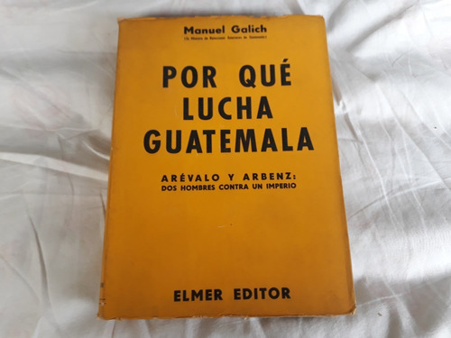 Libro Por Que Lucha Guatemala Manuel Galich 