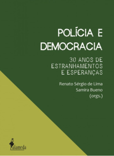 Polícia E Democracia: 30 Anos De Estranhamentos E Esperanç, De Samira, Bueno. Editora Alameda, Capa Mole Em Português