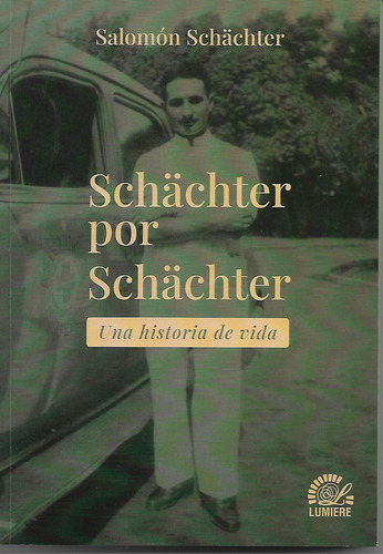 Schachter por schachter una historia de vida, de Schachter, Salomon., vol. 1. Editorial Lumiere, tapa blanda en español, 2023