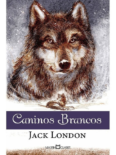 Caninos Brancos, De London, Jack. Editora Martin Claret, Capa Mole Em Português