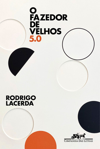 O fazedor de velhos 5.0, de Lacerda, Rodrigo. Editora Schwarcz SA, capa mole em português, 2020