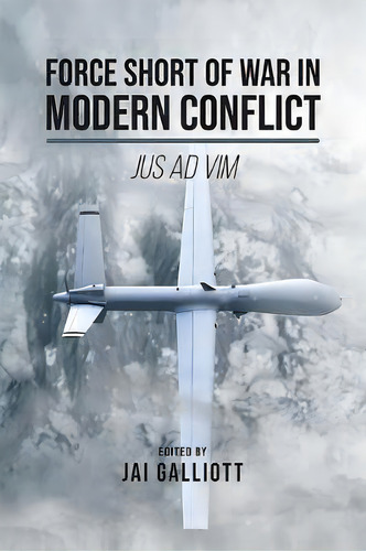 Force Short Of War In Modern Conflict : Jus Ad Vim, De Jai Galliott. Editorial Edinburgh University Press, Tapa Blanda En Inglés