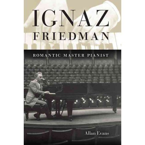 Ignaz Friedman: Maestro Romántico Pianista