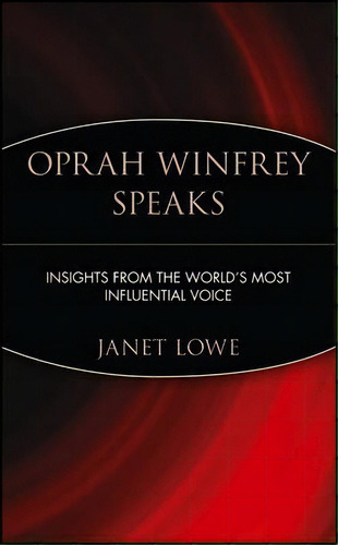 Oprah Winfrey Speaks, De Janet Lowe. Editorial John Wiley Sons Inc, Tapa Blanda En Inglés