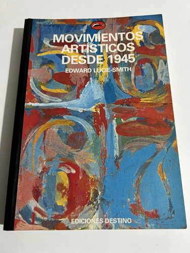 Libro Movimientos Artísticos Desde 1945 - Edward Lucie-smith