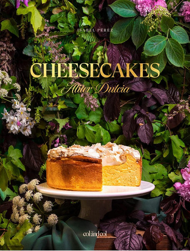Cheesecakes. Aliter Dulcia - Isabel Pérez Sardiña
