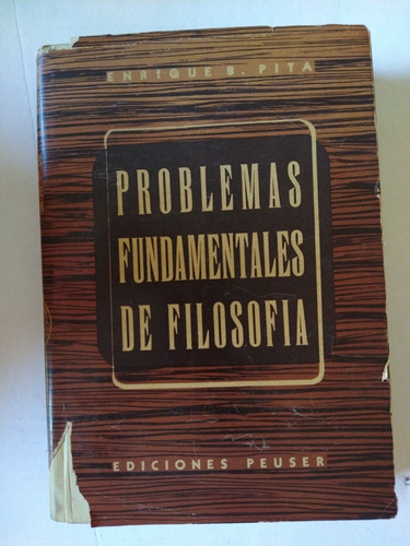 Problemas Fundamentales De Filosofía Enrique Pita .