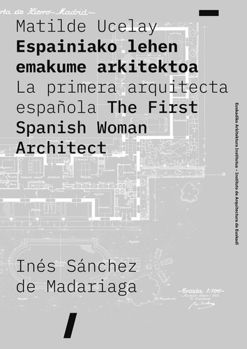 Matilde Ucelay: La Primera Arquitecta Española (monografia)