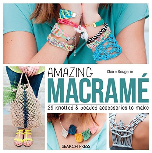 Amazing Macrame 29 Knotted  Y  Beaded Accessories To Make