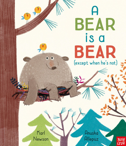 A Bear Is A Bear (except When He's Not) - Newson - Allepuz, De Newson, Karl. Editorial Nosy Crow, Tapa Blanda En Inglés, 2018