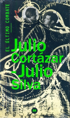 Último Combate, El - Cortázar, Julio Y Julio Silva