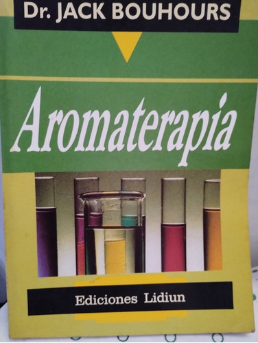 Aromaterapia. Dr Jack Bouhours 