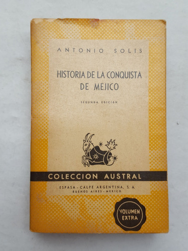 Antonio Solis Historia De La Conquista De Mejico