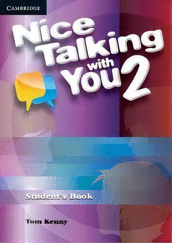 Nice Talking With You Level 2 Student's Book, De Kenny,tom. Editorial Cambridge University Press, Tapa Blanda En Inglés