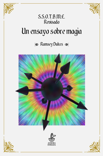 S.s.o.t.b.m.e. Revisado. Un Ensayo Sobre Magia., De Dukes, Ramsey. Editorial Aurora Dorada, Tapa Blanda En Español