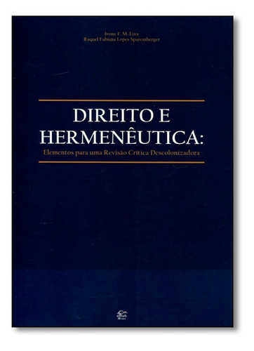 Direito E Hermenêutica: Elementos Para Uma Revisão Crític, De Raquel Fabiana Lopes Sparemberger. Editora Edifurb, Capa Mole Em Português