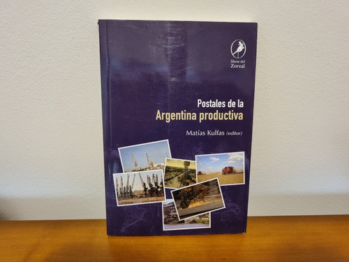 Postales De La Argentina Productiva - Matías Kulfas 