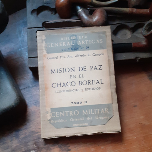 Misión De Paz En El Chaco Boreal Tomo 2 Con Planos Y Mapas