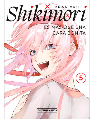 Shikimori Es Más Que Una Cara Bonita 5, De Keigo Maki. Serie Distrito Manga, Vol. 1. Editorial Distrito Manga, Tapa Pasta Blanda, Edición 1 En Español, 2023