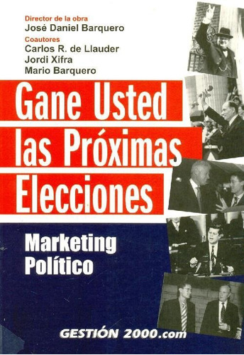 Libro Gane Usted Las Próximas Elecciones De José Daniel Barq