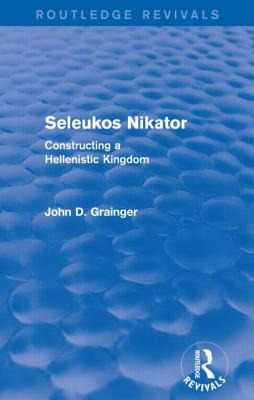 Libro Seleukos Nikator (routledge Revivals): Constructing...
