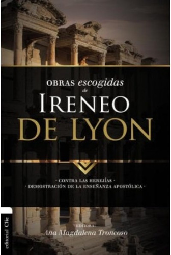 Obras Escogidas De Ireneo De Lyon - Alfonso Ropero Berzosa