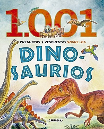 1.001 Preguntas Y Respuestas Sobre Los Dinosaurios