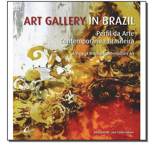 Art Gallery In Brazil - Perfil Da Arte Contemporânea Brasil, De Gomes, Jose Carlos (org.). Editora Art Club Em Português