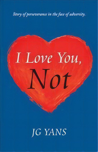 I Love You, Not, De Jg Yans. Editorial Balboa Press, Tapa Blanda En Inglés