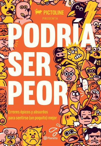Podria Ser Peor, De Pictoline. Editorial Planeta, Tapa Blanda En Español