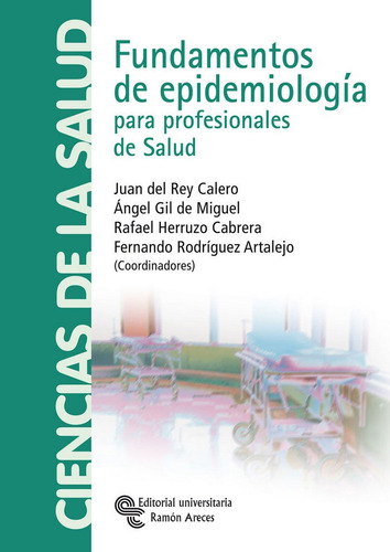 Fundamentos de epidemiologÃÂa para profesionales de salud, de Rey Calero, Juan del. Editorial Universitaria Ramón Areces, tapa blanda en español