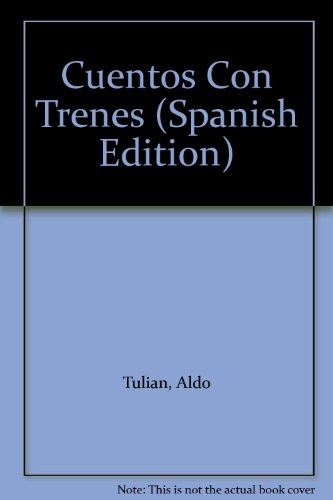 Cuentos Con Trenes - Aldo Tulián