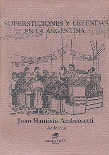 Supersticiones Y Leyendas En La Argentina * Buena Vista